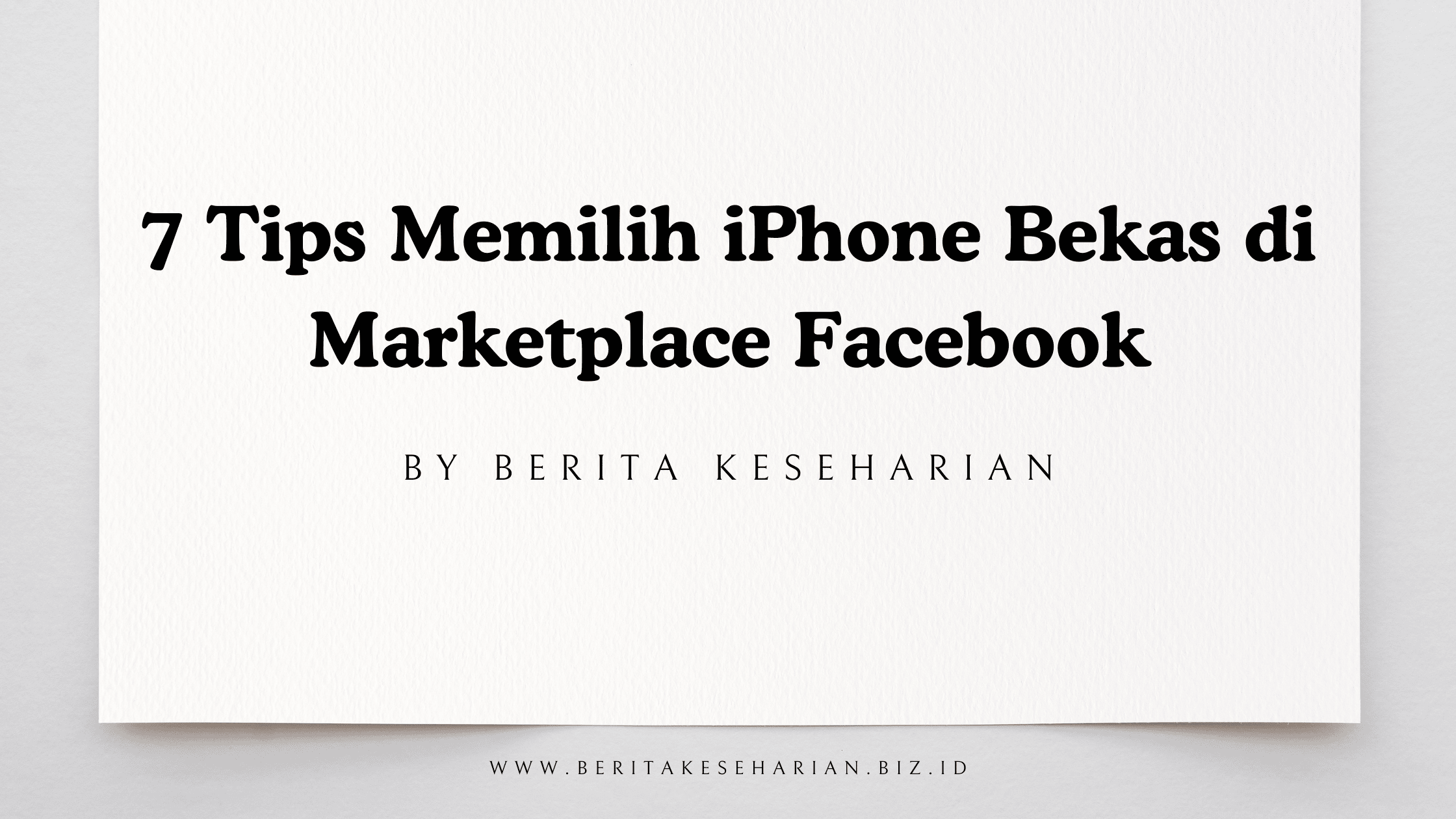 7 Tips Memilih iPhone Bekas di Marketplace Facebook
