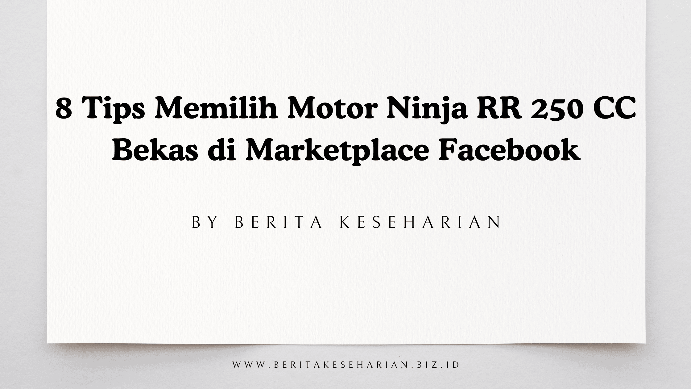8 Tips Memilih Motor Ninja RR 250 CC Bekas di Marketplace Facebook