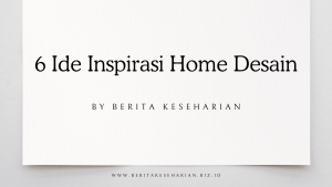 6 Ide Inspirasi Home Desain