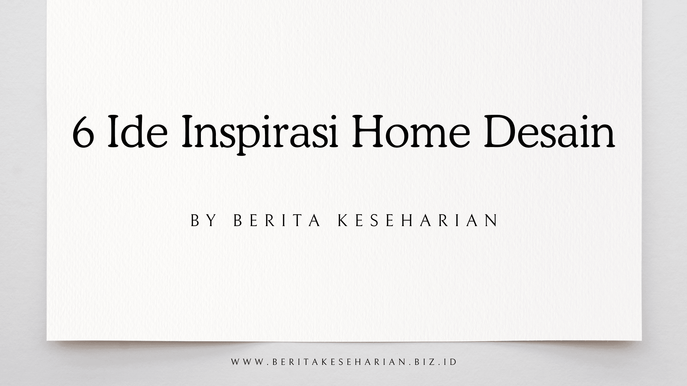 6 Ide Inspirasi Home Desain